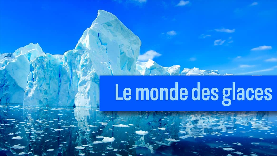 Le monde des glaces