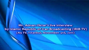 Mr. Adnan Oktar's live interview by Islamic Republic of Iran Broadcasting (IRIB TV) (A9 TV, Istanbul, November 3rd, 2011)