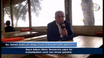 Doğu Türkistan Vakfı Eski Başkanı Sn. Hamit Göktürk'ün Adnan Oktar Hakkındaki Görüşleri