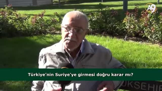 Türkiye'nin Suriye'ye girmesi doğru mu? (İzleyici sorusu)