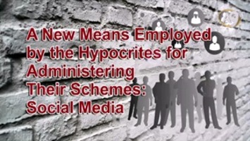 A New Means Employed by the Hypocrites for Administering Their Schemes: Social Media