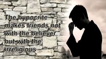 The hypocrite makes friends not with the believer but with the irreligious