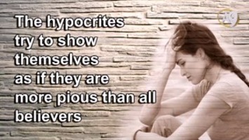The hypocrites try to show themselves as if they are more pious than all believers 
