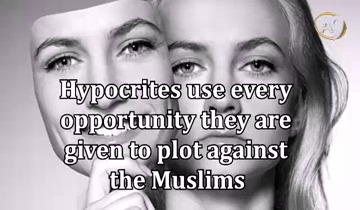 Hypocrites use every opportunity they are given to plot against the Muslims 