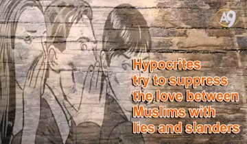 Hypocrites try to suppress the love between Muslims with lies and slanders