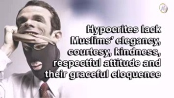 Hypocrites lack Muslims’ elegancy, courtesy, kindness, respectful attitude and their graceful eloquence