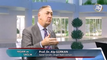 Yaşam ve Sağlık - 72. Bölüm, Prof. Dr. Alp Gürkan,