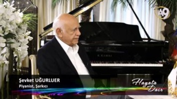 Piyanist, Şarkıcı Şevket Uğurluer katılımıyla Hayata Dair, 102. Bölüm