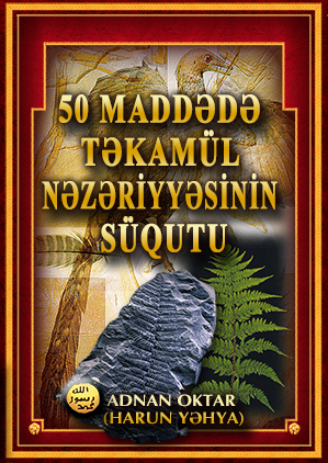 50 Maddədə Təkamül Nəzəriyyəsinin Süqutu