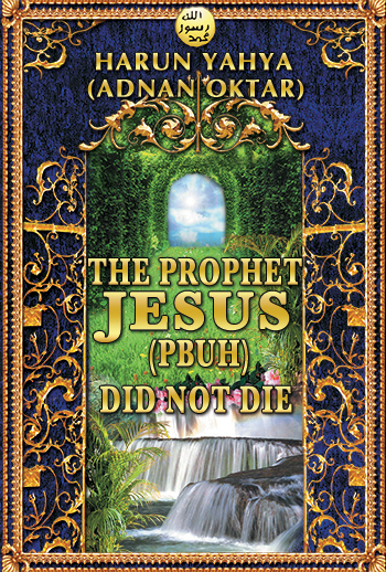 The Prophet Jesus (pbuh) Did Not Die