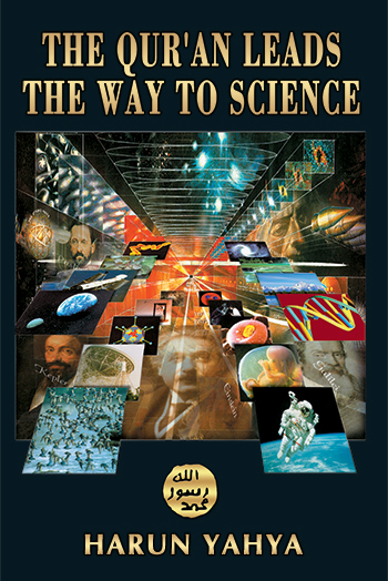 The Qur’an Leads the Way to Science