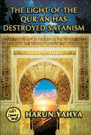 The Light of the Qur’an Has Destroyed Satanism