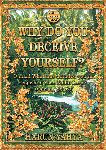 Why Do You Deceive Yourself?