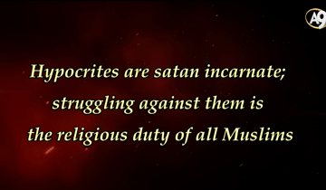 Hypocrites are satan incarnate; struggling against them is the religious duty of all Muslims
