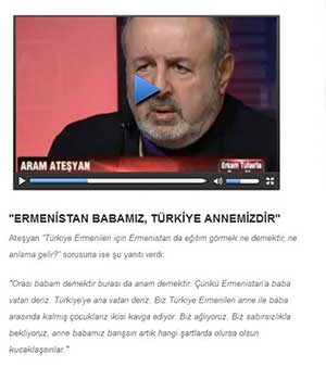 Aram Ateşyan: Ermenistan Babamız, Türkiye Annemizdir