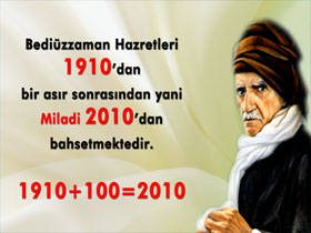 In Speaking of ''a century later,'' Bediuzzaman is referring to a century after 1910, in other words, to 2010