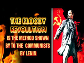 The Bloody Revolution is the Method Shown  by to the  Communists by Lenin