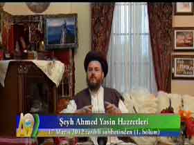 Şeyh Ahmed Yasin Hazretleri'nin 17 Mayıs 2012 Tarihli Sohbetinden 1. Bölüm