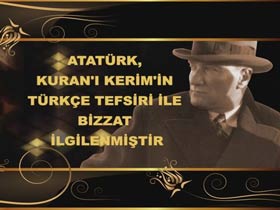Atatürk, Kuran'ı Kerim'in Türkçe tefsiri ile bizzat ilgilenmiştir