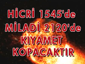 Bediüzzaman Said Nursi Hazretleri Allah'ın izniyle kıyametin Hicri 1545 (Miladi 2120)'de kopacağını bildirmiştir