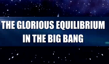 The glorious equilibrium in the big bang