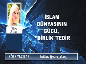 İslam dünyasının gücü "birlik"tedir - Ebru Altan