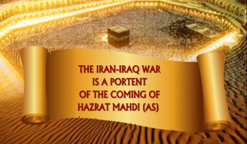 The Iran Iraq war is portent of the coming of Hazrat Mahdi (a.s)