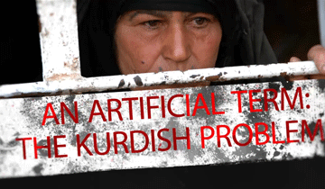 An artificial term: The Kurdish problem!