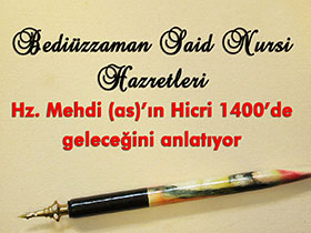 Bediüzzaman Said Nursi Hazretleri Hz. Mehdi (as)'ın Hicri 1400'de geleceğini anlatıyor
