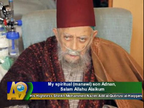 His Highness Sheikh Nazim Qubrusi's Latest Statements about Mr. Adnan Oktar, Whom He Calls His "Spiritual (Manawi) Son"