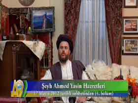 Şeyh Ahmed Yasin Hazretleri'nin 17 Mayıs 2012 Tarihli Sohbetinden 4. Bölüm