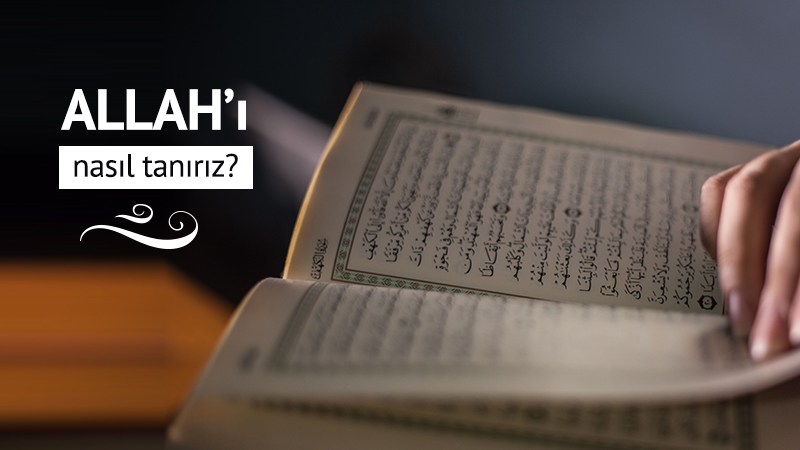 Allah’ı nasıl tanırız? 