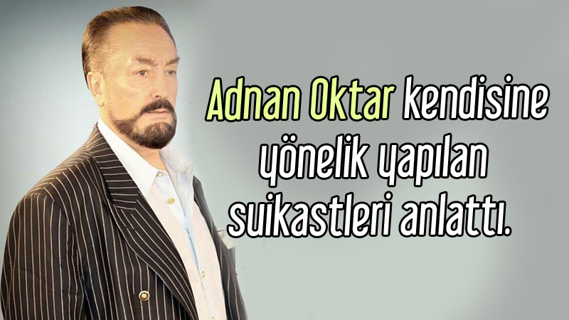 Adnan Oktar kendisine yönelik yapılan suikastleri anlattı.