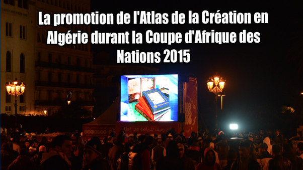 La promotion de l'Atlas de la Création en Algérie durant la Coupe d'Afrique des Nations 2015