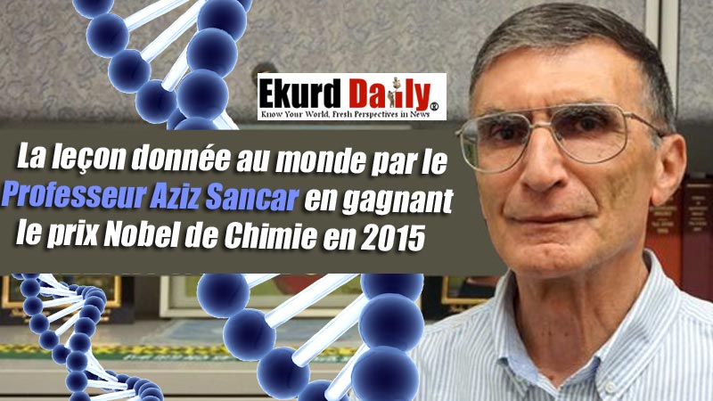 La leçon donnée au monde par le Professeur Aziz Sancar en gagnant le prix Nobel de Chimie en 2015