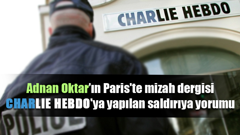 Adnan Oktar’ın Paris'te mizah dergisi Charlie Hebd