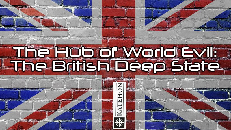 The Hub of World Evil: The British Deep State