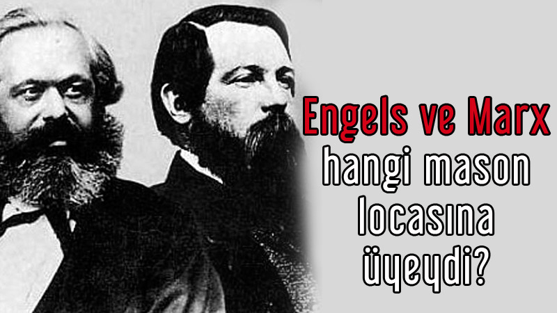 Engels ve Marx hangi mason locasına üyeydi?	