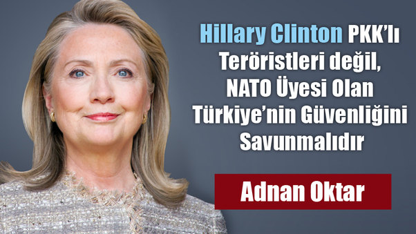 Hillary Clinton PKK’lı Teröristleri değil, NATO Üyesi Olan Türkiye’nin Güvenliğini Savunmalıdır