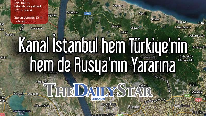 Kanal İstanbul hem Türkiye’nin hem de Rusya’nın Ya