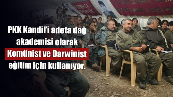 PKK Kandil’i adeta dağ akademisi olarak komünist ve Darwinist eğitim için kullanıyor.