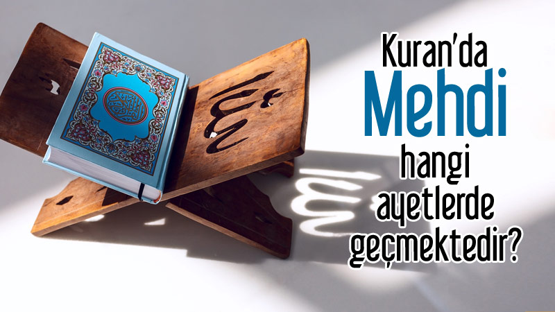 Kuran’da Mehdi hangi ayetlerde geçmektedir?