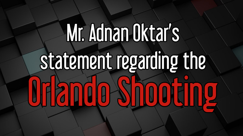 Mr. Adnan Oktar’s statement regarding the Orlando 