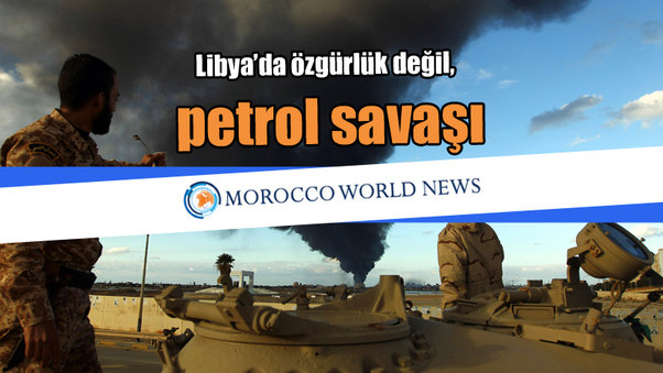 Libya’da özgürlük değil, petrol savaşı