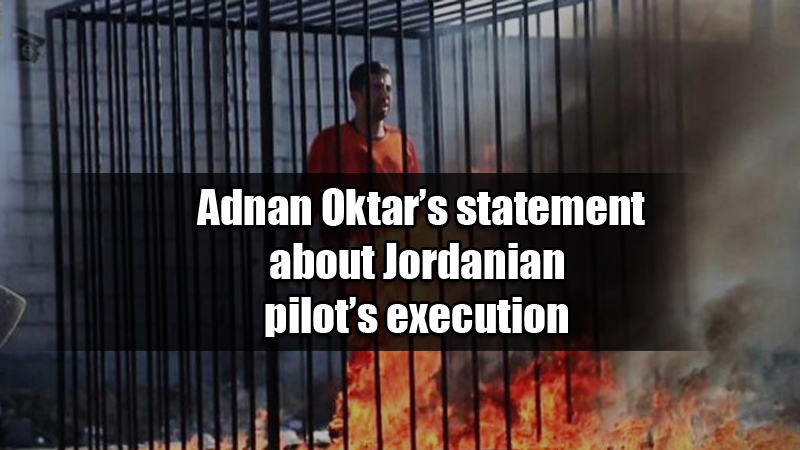 Adnan Oktar’s statement about Jordanian pilot’s execution