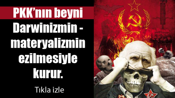 PKK’nın beyni Darwinizmin-materyalizmin ezilmesiyl