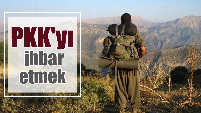 PKK'yı ihbar etmek