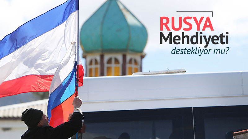 Rusya, Mehdiyeti destekliyor mu? 