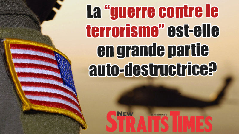 La “guerre contre le terrorisme” est-elle en grande partie auto-destructrice?