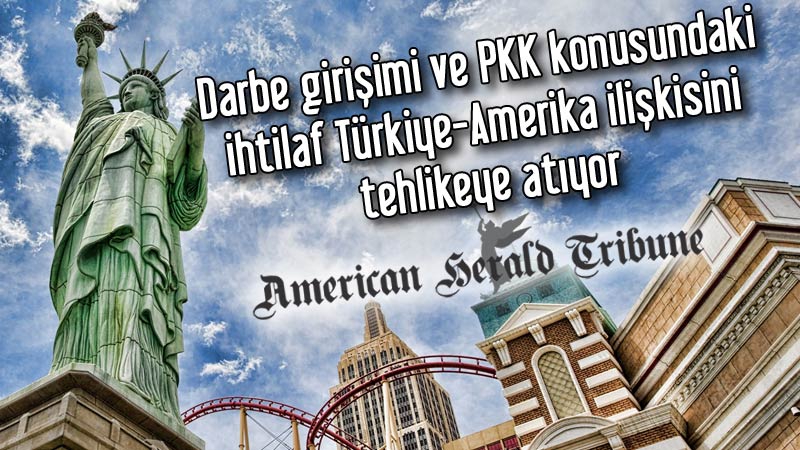 Darbe girişimi ve PKK konusundaki ihtilaf Türkiye-Amerika ilişkisini tehlikeye atıyor